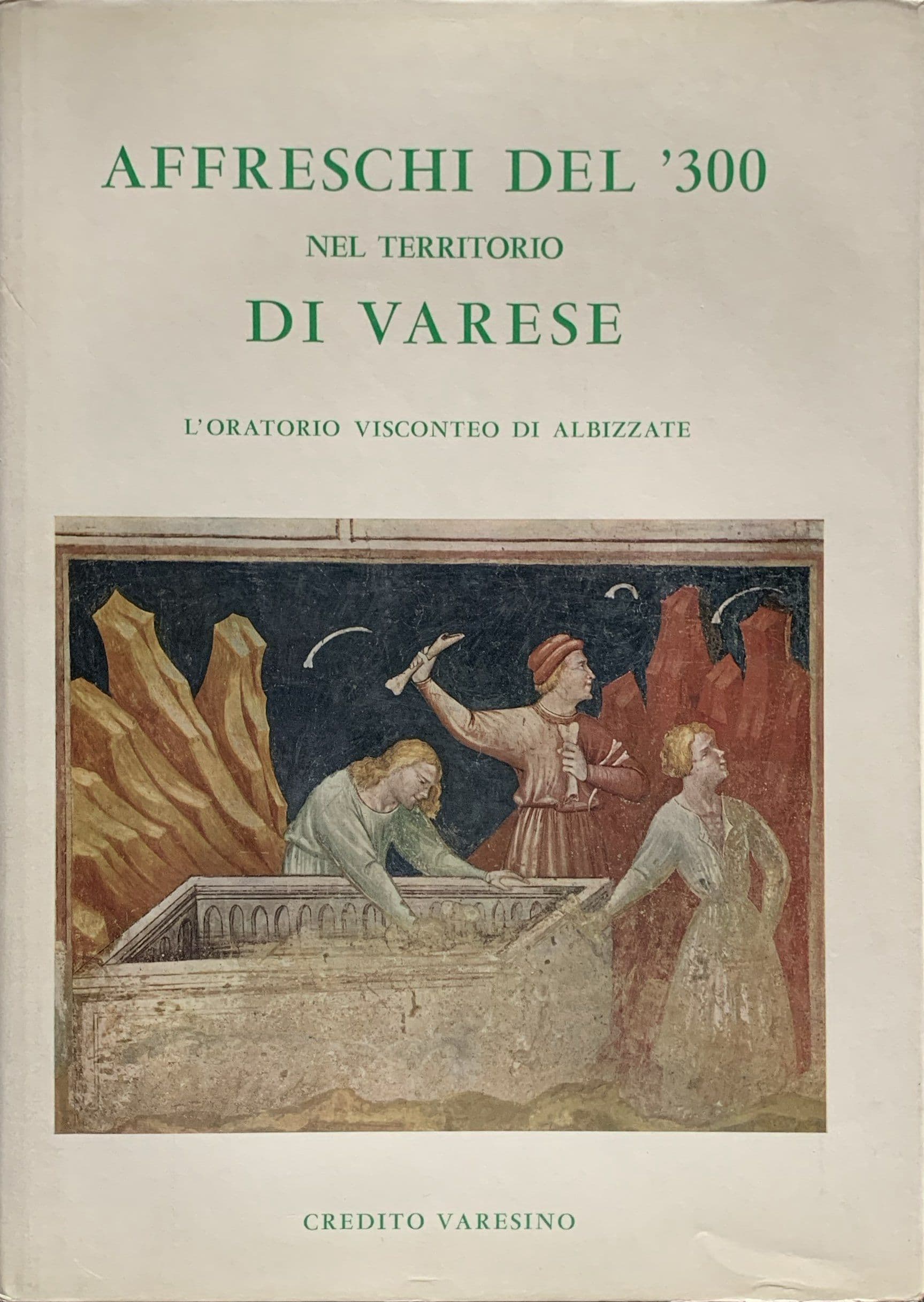 Affreschi del '300 nel territorio di Varese L'oratorio visconteo di Albizzate