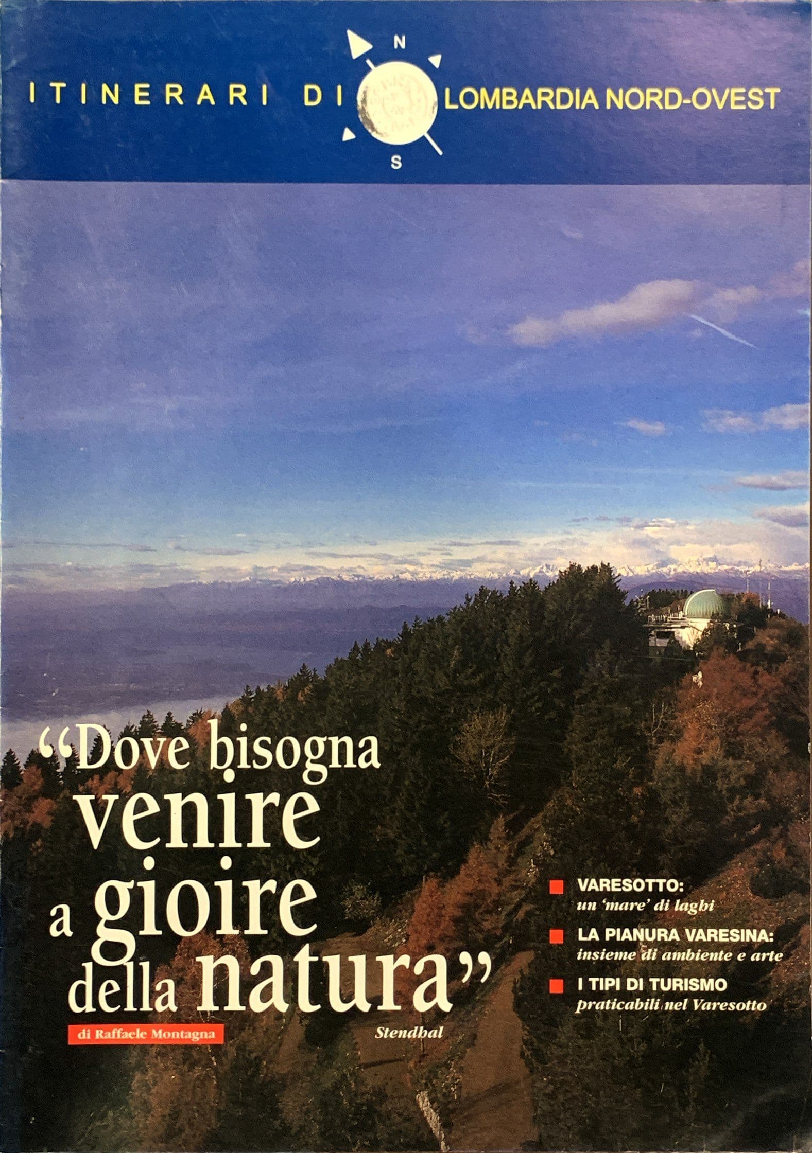 Dove bisogna venire a gioire la natura