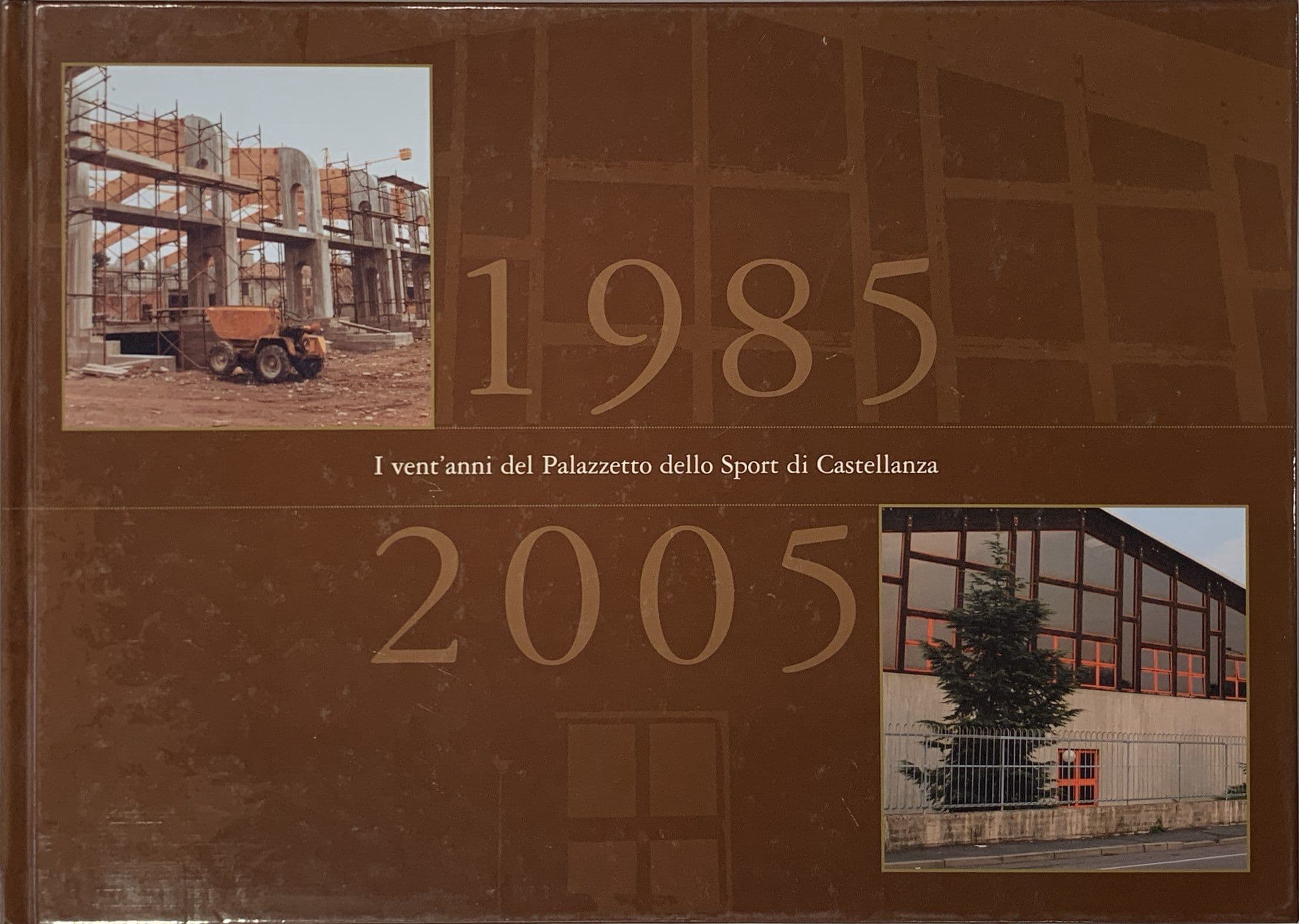 1985-2005 I vent'anni del Palazzetto dello Sport di Castellanza